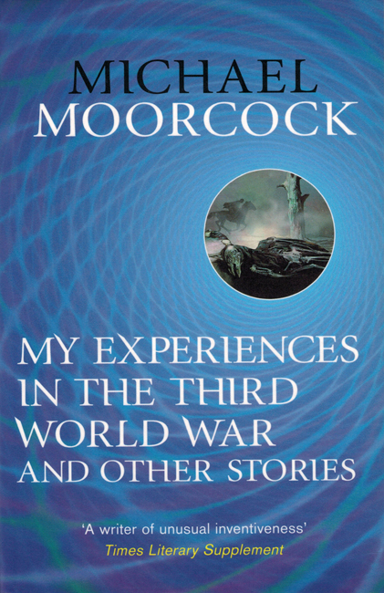 <b><i>My Experiences In The Third World War And Other Stories</i></b>, 2014, Gollancz trade p/b collection